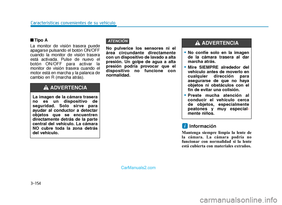 Hyundai Tucson 2019 Manual del propietario (in Spanish) 3-154
Características convenientes de su vehículo
■
Tipo A
La monitor de visión trasera puede
apagarse pulsando el botón ON/OFF
cuando la monitor de visión trasera
está activada. Pulse de nuev Hyundai Tucson 2019 Manual del propietario (in Spanish) 3-154
Características convenientes de su vehículo
■
Tipo A
La monitor de visión trasera puede
apagarse pulsando el botón ON/OFF
cuando la monitor de visión trasera
está activada. Pulse de nuev