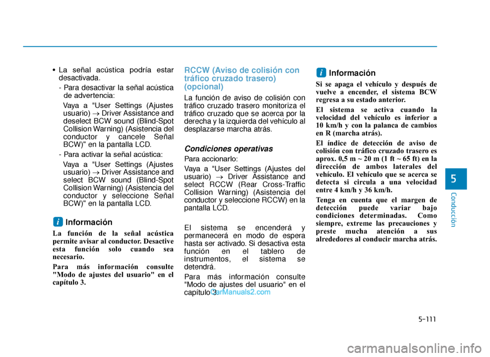 Hyundai Tucson 2019 Manual del propietario (in Spanish) 5-111
Conducción
• La señal acústica podría estardesactivada.
- Para desactivar la señal acústicade advertencia:
Vaya a "User Settings (Ajustes usuario) →Driver Assistance and
desel Hyundai Tucson 2019 Manual del propietario (in Spanish) 5-111
Conducción
• La señal acústica podría estardesactivada.
- Para desactivar la señal acústicade advertencia:
Vaya a "User Settings (Ajustes usuario) →Driver Assistance and
desel
