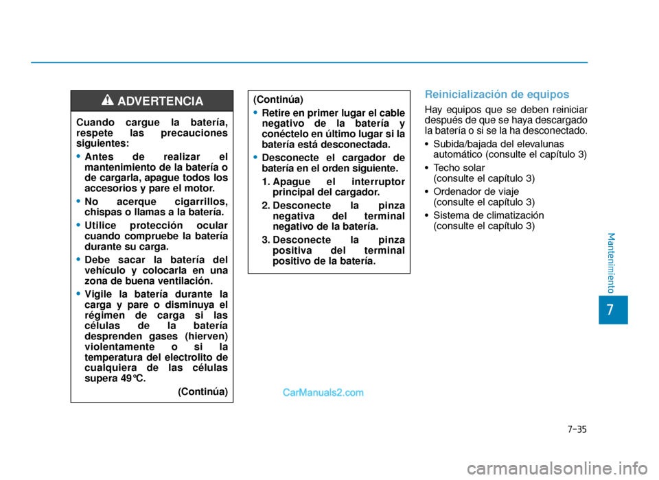 Hyundai Tucson 2019 Manual del propietario (in Spanish) 7-35
7
Mantenimiento
Reinicialización de equipos
Hay equipos que se deben reiniciar
después de que se haya descargado
la batería o si se la ha desconectado.
• Subida/bajada del elevalunasautomát Hyundai Tucson 2019 Manual del propietario (in Spanish) 7-35
7
Mantenimiento
Reinicialización de equipos
Hay equipos que se deben reiniciar
después de que se haya descargado
la batería o si se la ha desconectado.
• Subida/bajada del elevalunasautomát