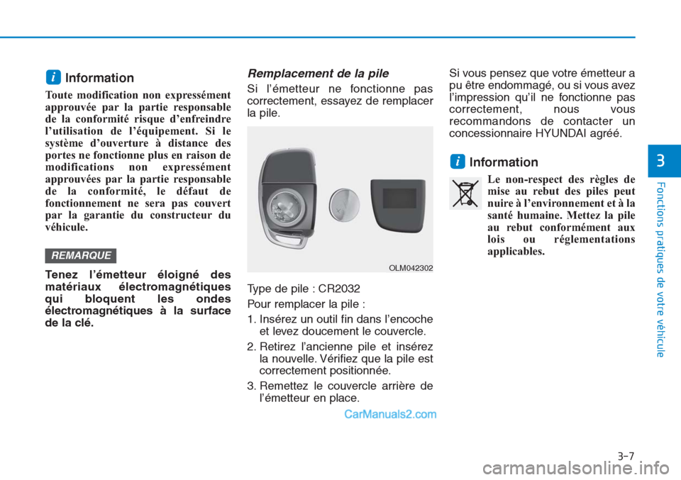 Hyundai Tucson 2019 Manuel du propriétaire (in French) 3-7
Fonctions pratiques de votre véhicule
Information
Toute modification non expressément
approuvée par la partie responsable
de la conformité risque d’enfreindre
l’utilisation de l’équipe Hyundai Tucson 2019 Manuel du propriétaire (in French) 3-7
Fonctions pratiques de votre véhicule
Information
Toute modification non expressément
approuvée par la partie responsable
de la conformité risque d’enfreindre
l’utilisation de l’équipe