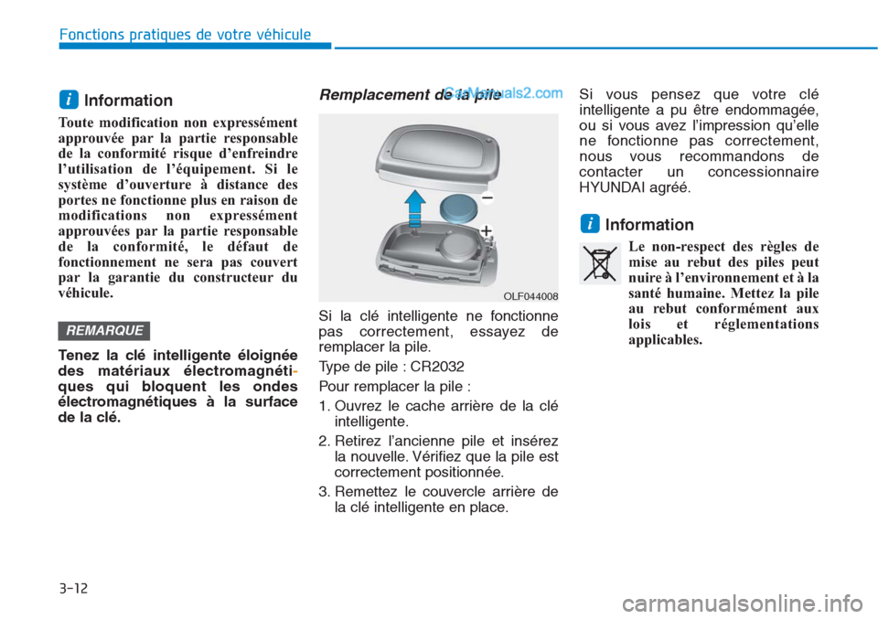 Hyundai Tucson 2019 Manuel du propriétaire (in French) 3-12
Fonctions pratiques de votre véhicule
Information
Toute modification non expressément
approuvée par la partie responsable
de la conformité risque d’enfreindre
l’utilisation de l’équip Hyundai Tucson 2019 Manuel du propriétaire (in French) 3-12
Fonctions pratiques de votre véhicule
Information
Toute modification non expressément
approuvée par la partie responsable
de la conformité risque d’enfreindre
l’utilisation de l’équip