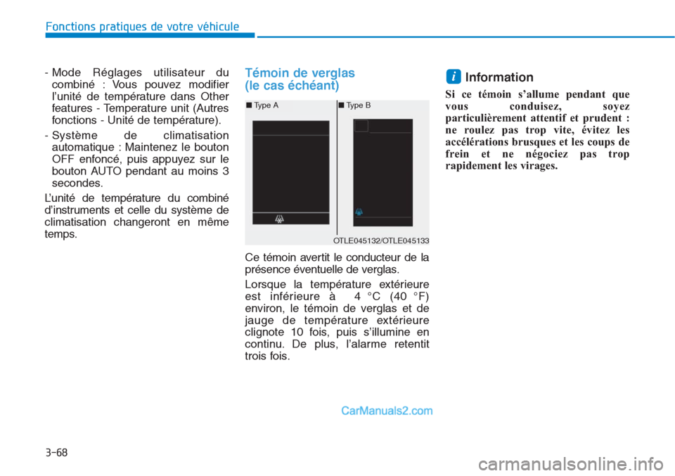 Hyundai Tucson 2019  Manuel du propriétaire (in French) 3-68
Fonctions pratiques de votre véhicule 
- Mode Réglages utilisateur du
combiné : Vous pouvez modifier
l’unité de température dans Other
features - Temperature unit (Autres
fonctions - Unit�