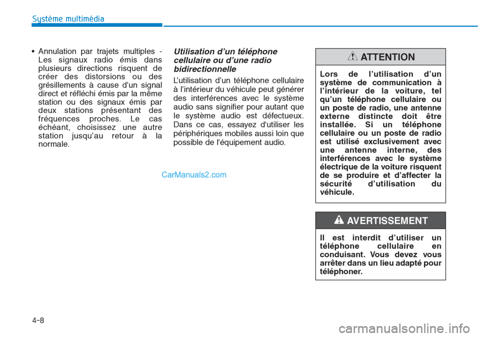 Hyundai Tucson 2019 Manuel du propriétaire (in French) 4-8
Système multimédia
• Annulation par trajets multiples -
Les signaux radio émis dans
plusieurs directions risquent de
créer des distorsions ou des
grésillements à cause d’un signal
direc Hyundai Tucson 2019 Manuel du propriétaire (in French) 4-8
Système multimédia
• Annulation par trajets multiples -
Les signaux radio émis dans
plusieurs directions risquent de
créer des distorsions ou des
grésillements à cause d’un signal
direc