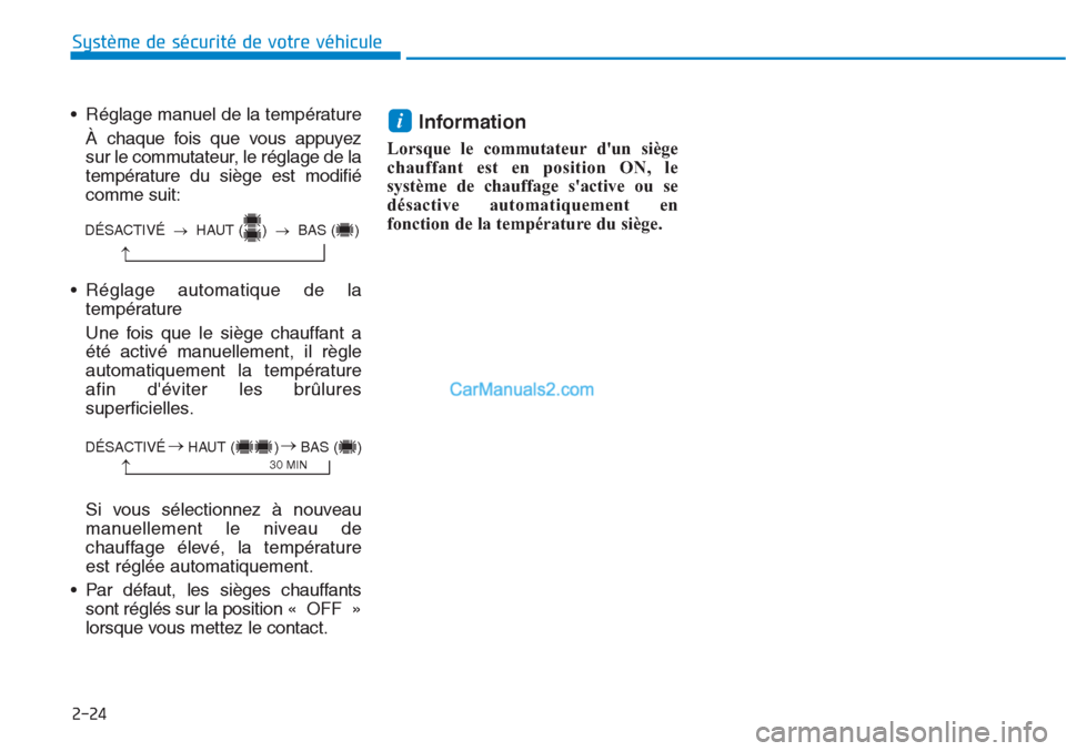 Hyundai Tucson 2019  Manuel du propriétaire (in French) 2-24
• Réglage manuel de la température
À chaque fois que vous appuyez
sur le commutateur, le réglage de la
température du siège est modifié
comme suit:
• Réglage automatique de la
tempér
