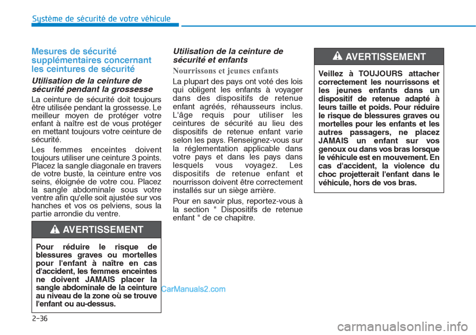 Hyundai Tucson 2019 Manuel du propriétaire (in French) 2-36
Système de sécurité de votre véhicule
Mesures de sécurité
supplémentaires concernant
les ceintures de sécurité
Utilisation de la ceinture de
sécurité pendant la grossesse
La ceintur Hyundai Tucson 2019 Manuel du propriétaire (in French) 2-36
Système de sécurité de votre véhicule
Mesures de sécurité
supplémentaires concernant
les ceintures de sécurité
Utilisation de la ceinture de
sécurité pendant la grossesse
La ceintur