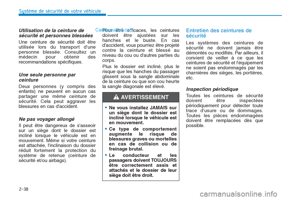 Hyundai Tucson 2019 Manuel du propriétaire (in French) 2-38
Système de sécurité de votre véhicule
Utilisation de la ceinture de
sécurité et personnes blessées
Une ceinture de sécurité doit être
utilisée lors du transport dune
personne blessà Hyundai Tucson 2019 Manuel du propriétaire (in French) 2-38
Système de sécurité de votre véhicule
Utilisation de la ceinture de
sécurité et personnes blessées
Une ceinture de sécurité doit être
utilisée lors du transport dune
personne blessÃ