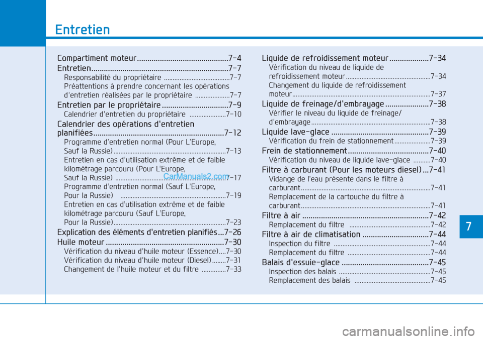 Hyundai Tucson 2019 Manuel du propriétaire (in French) 7
Entretien
7
Entretien
Compartiment moteur ............................................7-4
Entretien..................................................................7-7
Responsabilité du propriéta Hyundai Tucson 2019 Manuel du propriétaire (in French) 7
Entretien
7
Entretien
Compartiment moteur ............................................7-4
Entretien..................................................................7-7
Responsabilité du propriéta