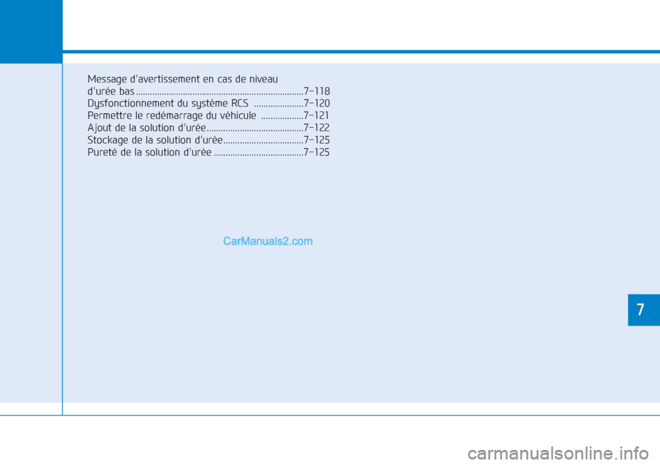 Hyundai Tucson 2019 Manuel du propriétaire (in French) 7
Entretien
7
Message davertissement en cas de niveau
durée bas .......................................................................7-118
Dysfonctionnement du système RCS .................... Hyundai Tucson 2019 Manuel du propriétaire (in French) 7
Entretien
7
Message davertissement en cas de niveau
durée bas .......................................................................7-118
Dysfonctionnement du système RCS ....................
