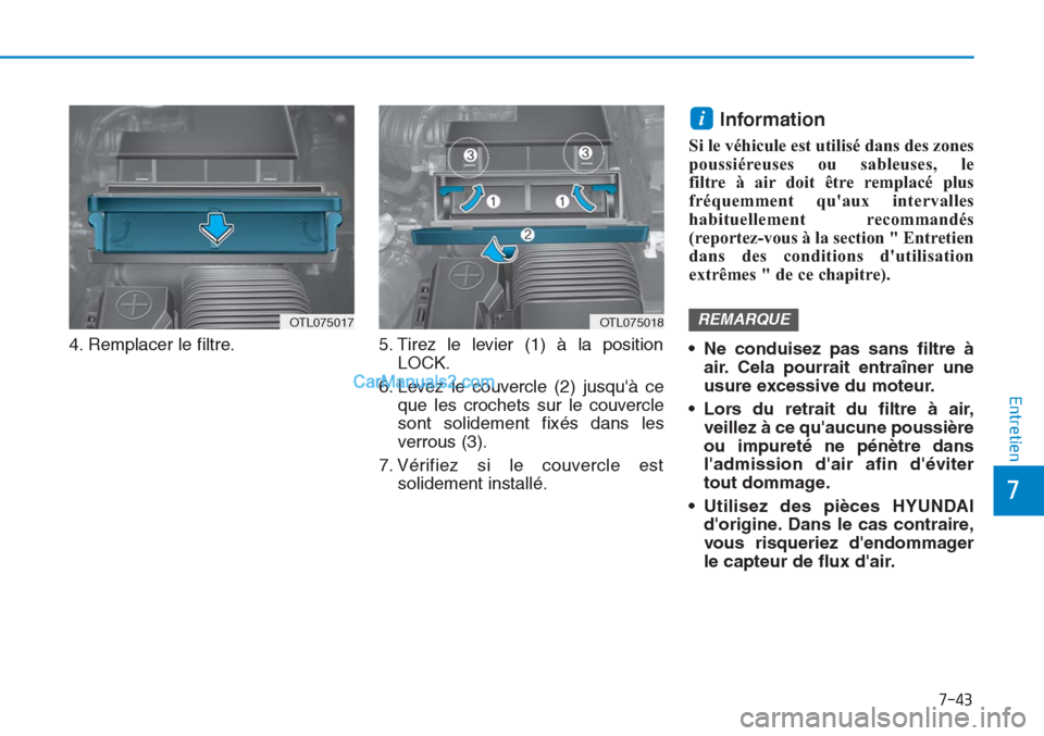 Hyundai Tucson 2019 Manuel du propriétaire (in French) 7-43
7
Entretien
4. Remplacer le filtre. 5. Tirez le levier (1) à la position
LOCK.
6. Levez le couvercle (2) jusquà ce
que les crochets sur le couvercle
sont solidement fixés dans les
verrous (3) Hyundai Tucson 2019 Manuel du propriétaire (in French) 7-43
7
Entretien
4. Remplacer le filtre. 5. Tirez le levier (1) à la position
LOCK.
6. Levez le couvercle (2) jusquà ce
que les crochets sur le couvercle
sont solidement fixés dans les
verrous (3)