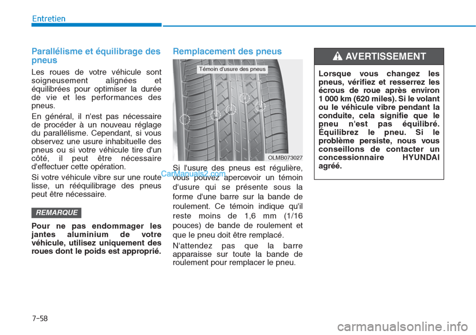 Hyundai Tucson 2019 Manuel du propriétaire (in French) 7-58
Entretien
Parallélisme et équilibrage des
pneus
Les roues de votre véhicule sont
soigneusement alignées et
équilibrées pour optimiser la durée
de vie et les performances des
pneus.
En gé Hyundai Tucson 2019 Manuel du propriétaire (in French) 7-58
Entretien
Parallélisme et équilibrage des
pneus
Les roues de votre véhicule sont
soigneusement alignées et
équilibrées pour optimiser la durée
de vie et les performances des
pneus.
En gé