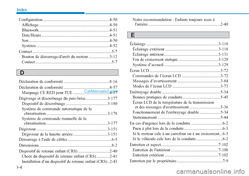 Hyundai Tucson 2019  Manuel du propriétaire (in French) I-4
Configuration ................................................................4-50
Affichage....................................................................4-50
Bluetooth......................