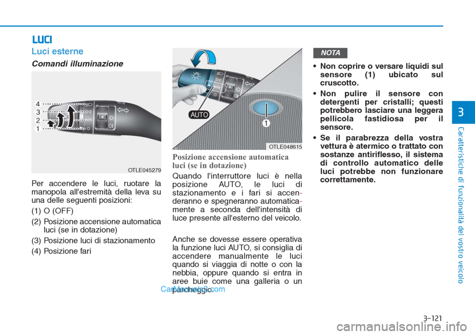 Hyundai Tucson 2019 Manuale del proprietario (in Italian) 3-121
Caratteristiche di funzionalità del vostro veicolo
3
Luci esterne
Comandi illuminazione
Per accendere le luci, ruotare la
manopola allestremità della leva su
una delle seguenti posizioni:
(1) Hyundai Tucson 2019 Manuale del proprietario (in Italian) 3-121
Caratteristiche di funzionalità del vostro veicolo
3
Luci esterne
Comandi illuminazione
Per accendere le luci, ruotare la
manopola allestremità della leva su
una delle seguenti posizioni:
(1)
