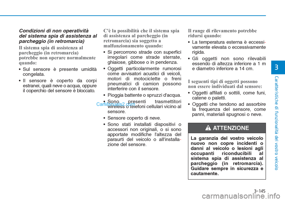 Hyundai Tucson 2019 Manuale del proprietario (in Italian) 3-145
Caratteristiche di funzionalità del vostro veicolo
3
Condizioni di non operativitÃ
del sistema spia di assistenza al
parcheggio (in retromarcia)
Il sistema spia di assistenza al
parcheggio (in Hyundai Tucson 2019 Manuale del proprietario (in Italian) 3-145
Caratteristiche di funzionalità del vostro veicolo
3
Condizioni di non operativitÃ
del sistema spia di assistenza al
parcheggio (in retromarcia)
Il sistema spia di assistenza al
parcheggio (in
