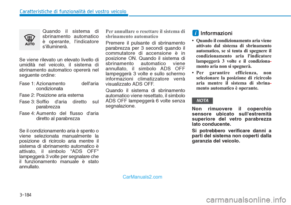 Hyundai Tucson 2019 Manuale del proprietario (in Italian) 3-184
Caratteristiche di funzionalità del vostro veicolo
Quando il sistema di
sbrinamento automatico
è operante, lindicatore
silluminerà.
Se viene rilevato un elevato livello di
umidità nel vei Hyundai Tucson 2019 Manuale del proprietario (in Italian) 3-184
Caratteristiche di funzionalità del vostro veicolo
Quando il sistema di
sbrinamento automatico
è operante, lindicatore
silluminerà.
Se viene rilevato un elevato livello di
umidità nel vei