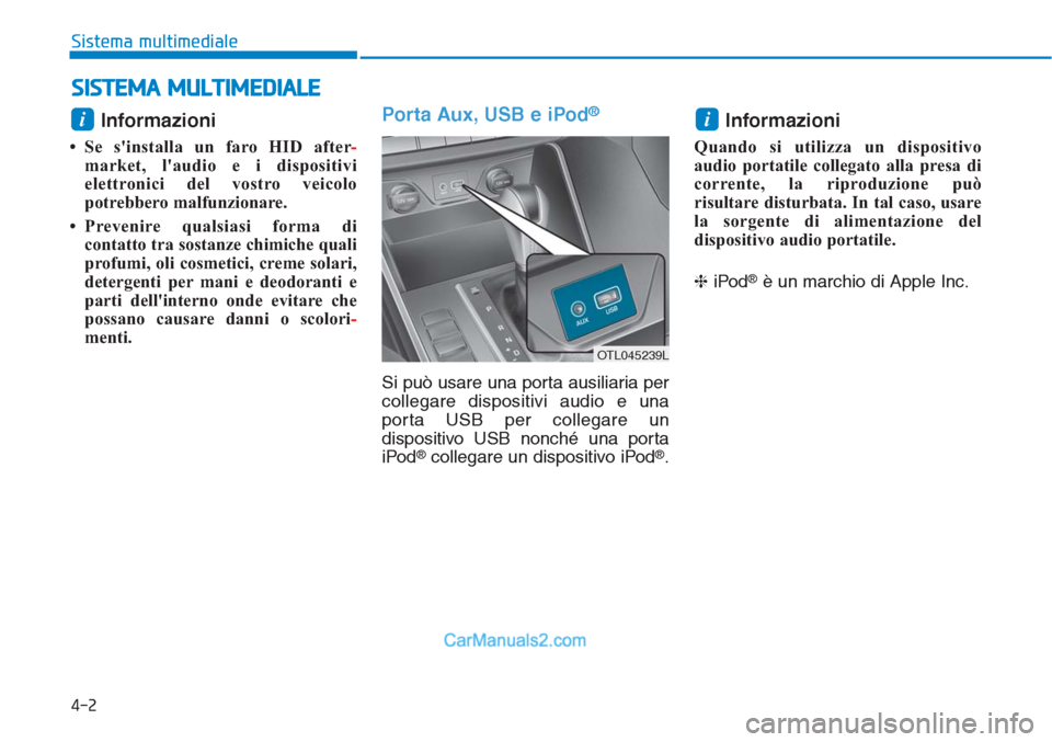 Hyundai Tucson 2019 Manuale del proprietario (in Italian) Informazioni
• Se sinstalla un faro HID after-
market, laudio e i dispositivi
elettronici del vostro veicolo
potrebbero malfunzionare.
• Prevenire qualsiasi forma di
contatto tra sostanze chimi Hyundai Tucson 2019 Manuale del proprietario (in Italian) Informazioni
• Se sinstalla un faro HID after-
market, laudio e i dispositivi
elettronici del vostro veicolo
potrebbero malfunzionare.
• Prevenire qualsiasi forma di
contatto tra sostanze chimi