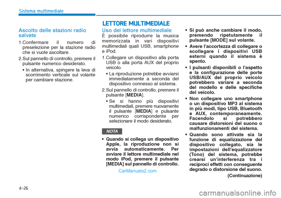 Hyundai Tucson 2019 Manuale del proprietario (in Italian) Ascolto delle stazioni radio
salvate
1.Confermare il numero di
preselezione per la stazione radio
che si vuole ascoltare.
2.Sul pannello di controllo, premere il
pulsante numerico desiderato.
• In a Hyundai Tucson 2019 Manuale del proprietario (in Italian) Ascolto delle stazioni radio
salvate
1.Confermare il numero di
preselezione per la stazione radio
che si vuole ascoltare.
2.Sul pannello di controllo, premere il
pulsante numerico desiderato.
• In a