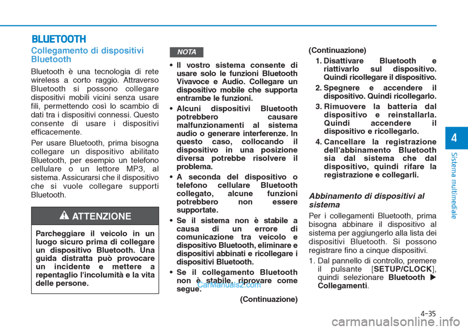 Hyundai Tucson 2019 Manuale del proprietario (in Italian) Collegamento di dispositivi
Bluetooth
Bluetooth è una tecnologia di rete
wireless a corto raggio. Attraverso
Bluetooth si possono collegare
dispositivi mobili vicini senza usare
fili, permettendo cos Hyundai Tucson 2019 Manuale del proprietario (in Italian) Collegamento di dispositivi
Bluetooth
Bluetooth è una tecnologia di rete
wireless a corto raggio. Attraverso
Bluetooth si possono collegare
dispositivi mobili vicini senza usare
fili, permettendo cos