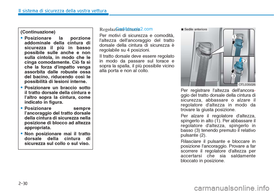 Hyundai Tucson 2019 Manuale del proprietario (in Italian) 2-30
Il sistema di sicurezza della vostra vettura
Regolazione altezza
Per motivi di sicurezza e comodità,
laltezza dellancoraggio del tratto
dorsale della cintura di sicurezza è
regolabile su 4 po Hyundai Tucson 2019 Manuale del proprietario (in Italian) 2-30
Il sistema di sicurezza della vostra vettura
Regolazione altezza
Per motivi di sicurezza e comodità,
laltezza dellancoraggio del tratto
dorsale della cintura di sicurezza è
regolabile su 4 po