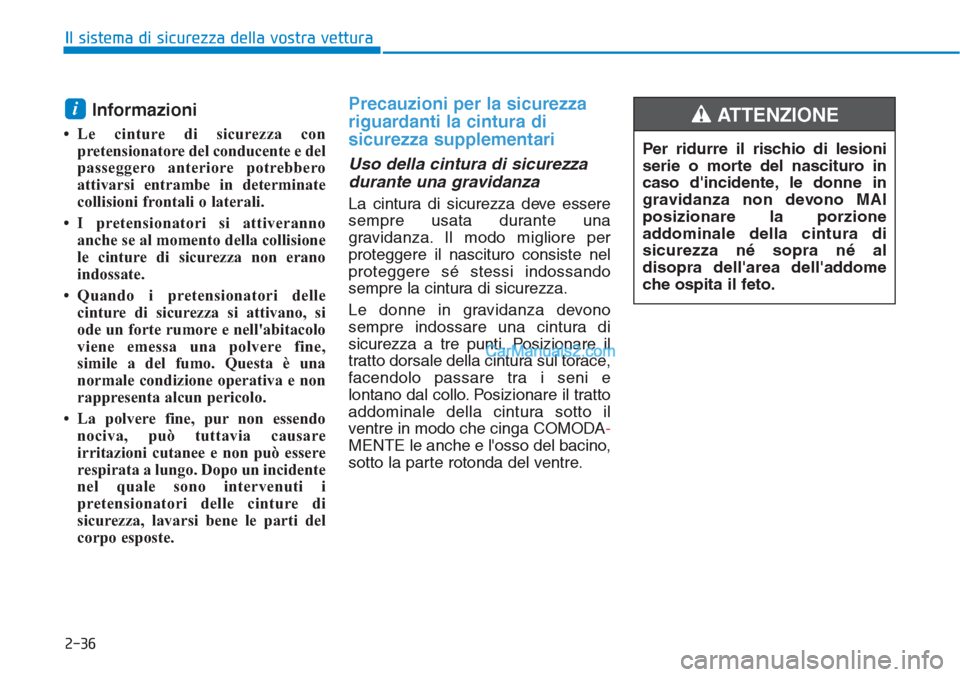 Hyundai Tucson 2019 Manuale del proprietario (in Italian) 2-36
Il sistema di sicurezza della vostra vettura
Informazioni
• Le cinture di sicurezza con
pretensionatore del conducente e del
passeggero anteriore potrebbero
attivarsi entrambe in determinate
c Hyundai Tucson 2019 Manuale del proprietario (in Italian) 2-36
Il sistema di sicurezza della vostra vettura
Informazioni
• Le cinture di sicurezza con
pretensionatore del conducente e del
passeggero anteriore potrebbero
attivarsi entrambe in determinate
c