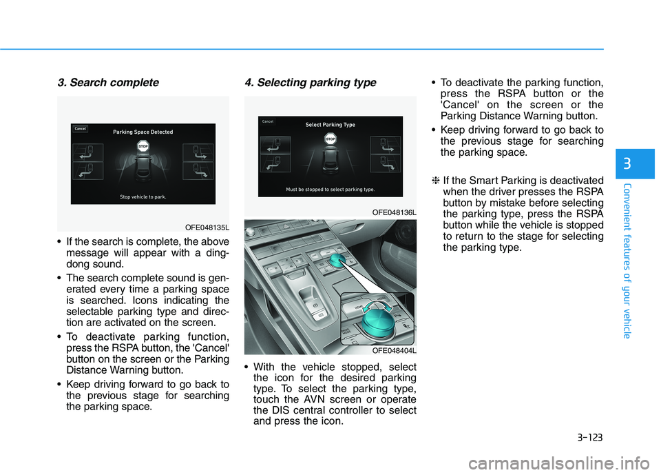 HYUNDAI NEXO 2020  Owners Manual 3-123
Convenient features of your vehicle
3
3. Search complete
 If the search is complete, the above
message will appear with a ding-
dong sound.
 The search complete sound is gen-
erated every time a