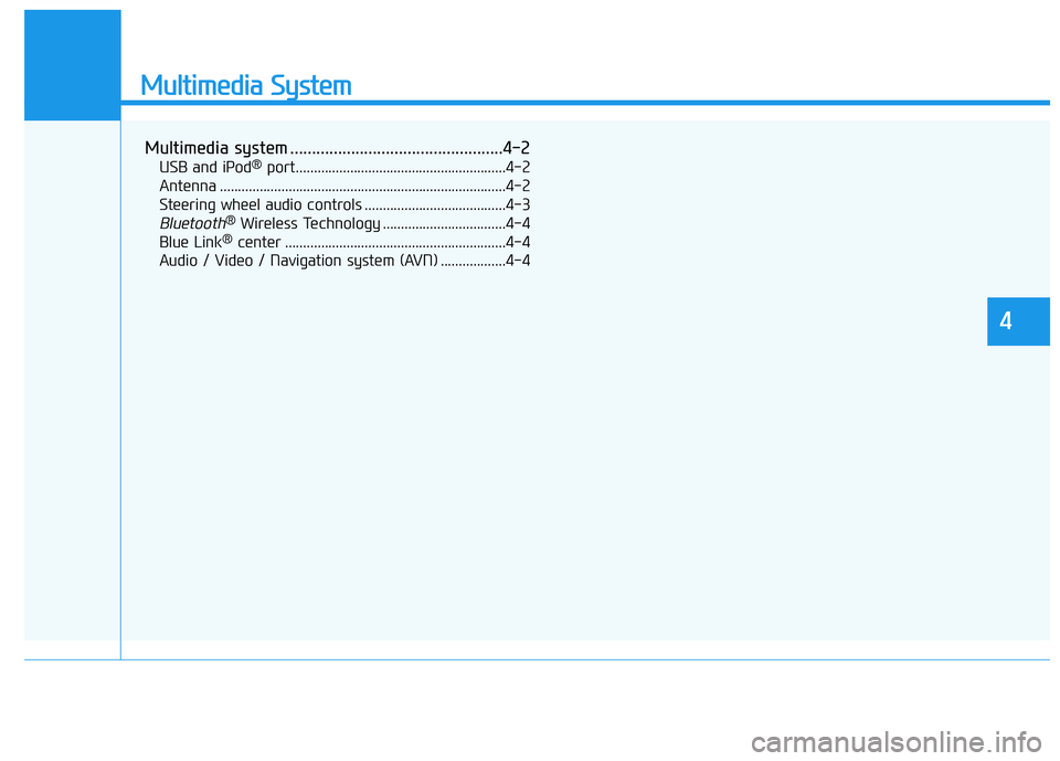 HYUNDAI NEXO 2020 Owners Manual Multimedia System
Multimedia system .................................................4-2
USB and iPod®port..........................................................4-2
Antenna ....................... HYUNDAI NEXO 2020 Owners Manual Multimedia System
Multimedia system .................................................4-2
USB and iPod®port..........................................................4-2
Antenna .......................