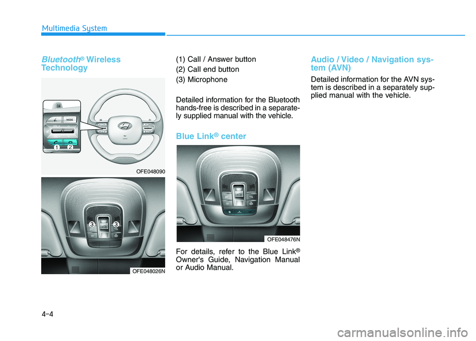 HYUNDAI NEXO 2020 Owners Manual Bluetooth®Wireless
Technology(1) Call / Answer button
(2) Call end button
(3) Microphone
Detailed information for the Bluetooth
hands-free is described in a separate-
ly supplied manual with the vehi HYUNDAI NEXO 2020 Owners Manual Bluetooth®Wireless
Technology(1) Call / Answer button
(2) Call end button
(3) Microphone
Detailed information for the Bluetooth
hands-free is described in a separate-
ly supplied manual with the vehi