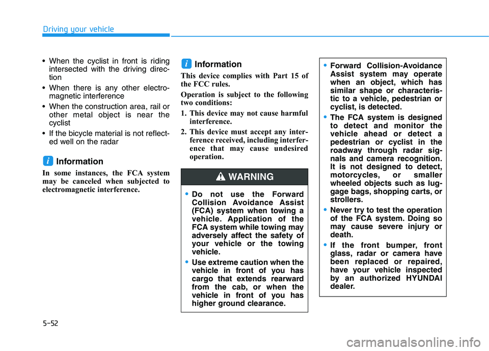 HYUNDAI NEXO 2020 Owners Manual 5-52
Driving your vehicle
When the cyclist in front is riding
intersected with the driving direc-
tion
When there is any other electro-
magnetic interference
When the construction area, rail or
oth HYUNDAI NEXO 2020 Owners Manual 5-52
Driving your vehicle
When the cyclist in front is riding
intersected with the driving direc-
tion
When there is any other electro-
magnetic interference
When the construction area, rail or
oth