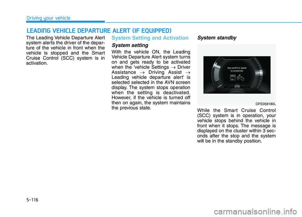 HYUNDAI NEXO 2020 Owners Manual 5-116
Driving your vehicle
L LE
EA
AD
DI
IN
NG
G
V
VE
EH
HI
IC
CL
LE
E
D
DE
EP
PA
AR
RT
TU
UR
RE
E
A
AL
LE
ER
RT
T
(
(I
IF
F
E
EQ
QU
UI
IP
PP
PE
ED
D)
)
The Leading Vehicle Departure Alert
s HYUNDAI NEXO 2020 Owners Manual 5-116
Driving your vehicle
L LE
EA
AD
DI
IN
NG
G
V
VE
EH
HI
IC
CL
LE
E
D
DE
EP
PA
AR
RT
TU
UR
RE
E
A
AL
LE
ER
RT
T
(
(I
IF
F
E
EQ
QU
UI
IP
PP
PE
ED
D)
)
The Leading Vehicle Departure Alert
s
