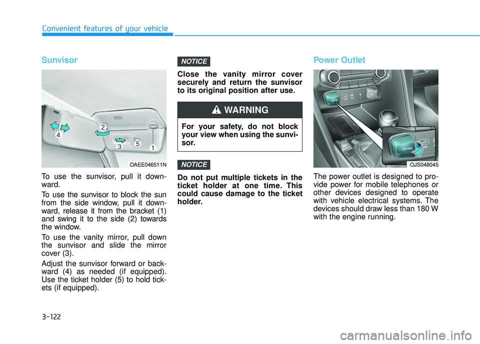 HYUNDAI VELOSTER 2019 Owners Manual 3-122
Convenient features of your vehicle
Sunvisor
To use the sunvisor, pull it down-
ward.
To use the sunvisor to block the sun
from the side window, pull it down-
ward, release it from the bracket ( HYUNDAI VELOSTER 2019 Owners Manual 3-122
Convenient features of your vehicle
Sunvisor
To use the sunvisor, pull it down-
ward.
To use the sunvisor to block the sun
from the side window, pull it down-
ward, release it from the bracket (