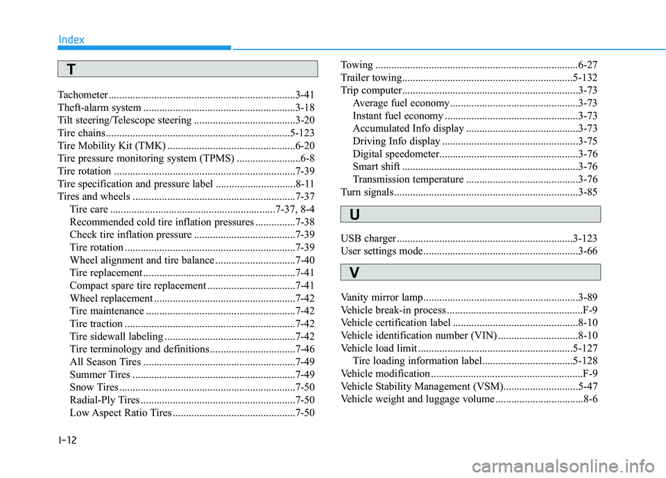 HYUNDAI VELOSTER 2019 Owners Manual I-12
Tachometer ......................................................................3-\
41
Theft-alarm system .........................................................3-18
Tilt steering/Telescope st HYUNDAI VELOSTER 2019 Owners Manual I-12
Tachometer ......................................................................3-\
41
Theft-alarm system .........................................................3-18
Tilt steering/Telescope st