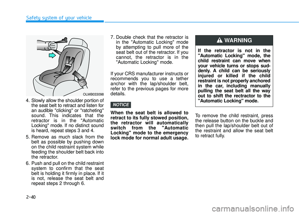 HYUNDAI VELOSTER 2019 Workshop Manual 2-40
Safety system of your vehicle
4. Slowly allow the shoulder portion of the seat belt to retract and listen for
an audible "clicking" or "ratcheting"
sound. This indicates that the
retractor is in HYUNDAI VELOSTER 2019 Workshop Manual 2-40
Safety system of your vehicle
4. Slowly allow the shoulder portion of the seat belt to retract and listen for
an audible "clicking" or "ratcheting"
sound. This indicates that the
retractor is in