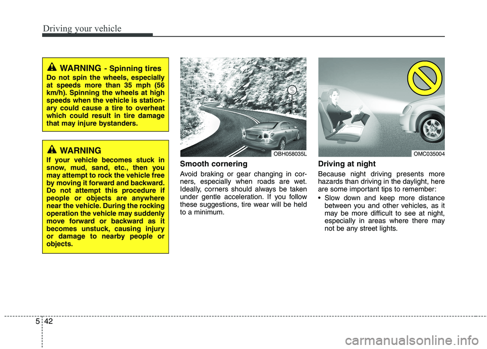 HYUNDAI VELOSTER 2015 Owners Manual Driving your vehicle
42 5
Smooth cornering
Avoid braking or gear changing in cor-
ners, especially when roads are wet.
Ideally, corners should always be taken
under gentle acceleration. If you follow
HYUNDAI VELOSTER 2015 Owners Manual Driving your vehicle
42 5
Smooth cornering
Avoid braking or gear changing in cor-
ners, especially when roads are wet.
Ideally, corners should always be taken
under gentle acceleration. If you follow