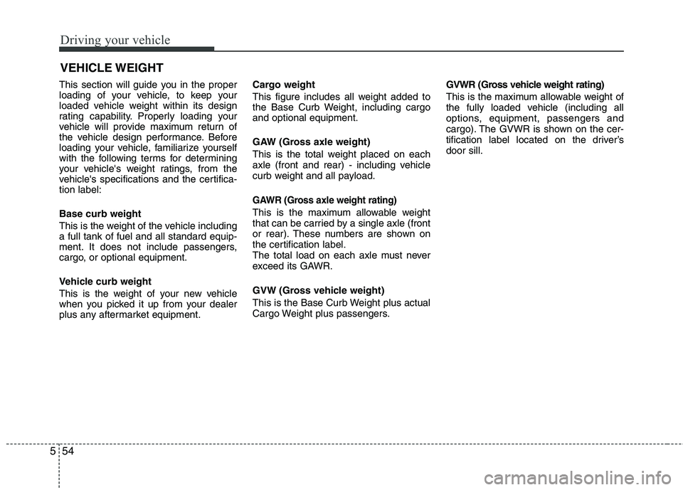 HYUNDAI VELOSTER 2015 Owners Manual Driving your vehicle
54 5
This section will guide you in the proper
loading of your vehicle, to keep your
loaded vehicle weight within its design
rating capability. Properly loading your
vehicle will HYUNDAI VELOSTER 2015 Owners Manual Driving your vehicle
54 5
This section will guide you in the proper
loading of your vehicle, to keep your
loaded vehicle weight within its design
rating capability. Properly loading your
vehicle will