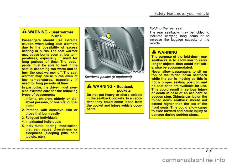 HYUNDAI VELOSTER 2015 Owners Manual 39
Safety features of your vehicle
Seatback pocket (if equipped)Folding the rear seat
The rear seatbacks may be folded to
facilitate carrying long items or to
increase the luggage capacity of the
vehi HYUNDAI VELOSTER 2015 Owners Manual 39
Safety features of your vehicle
Seatback pocket (if equipped)Folding the rear seat
The rear seatbacks may be folded to
facilitate carrying long items or to
increase the luggage capacity of the
vehi