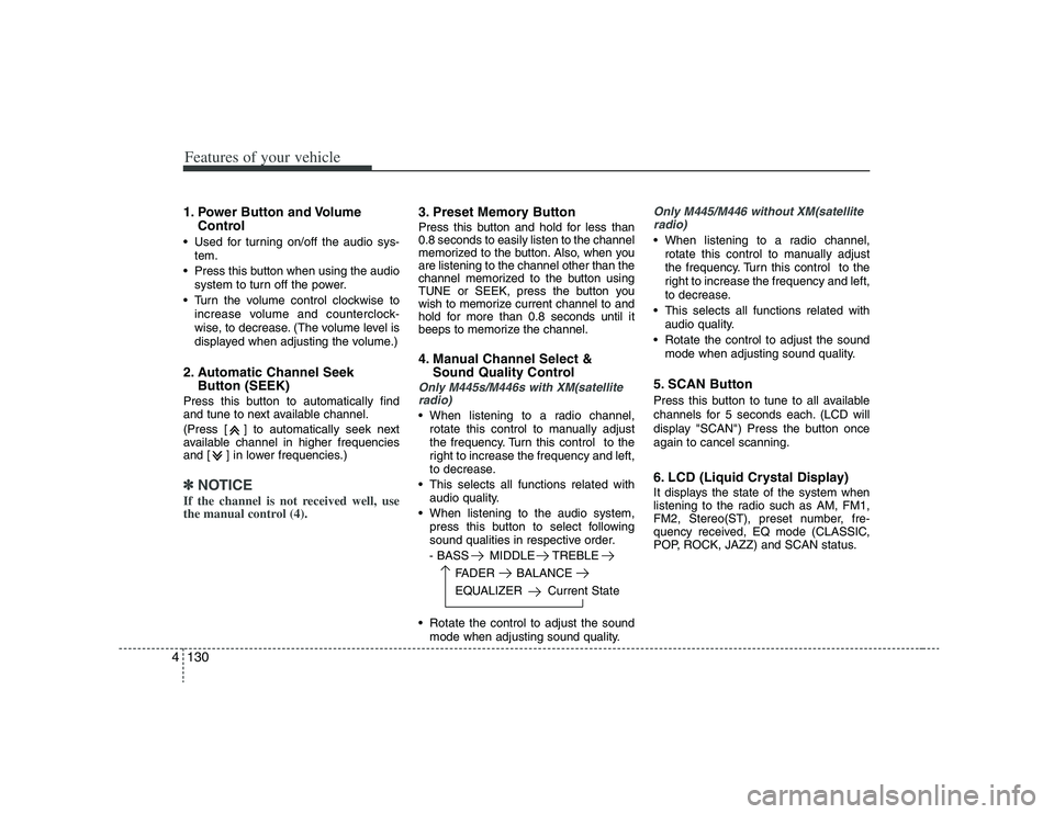 HYUNDAI VERACRUZ 2008 Owners Manual Features of your vehicle130 41. Power Button and Volume
Control Used for turning on/off the audio sys-
tem.
Press this button when using the audio
system to turn off the power.
Turn the volume contr HYUNDAI VERACRUZ 2008 Owners Manual Features of your vehicle130 41. Power Button and Volume
Control Used for turning on/off the audio sys-
tem.
Press this button when using the audio
system to turn off the power.
Turn the volume contr