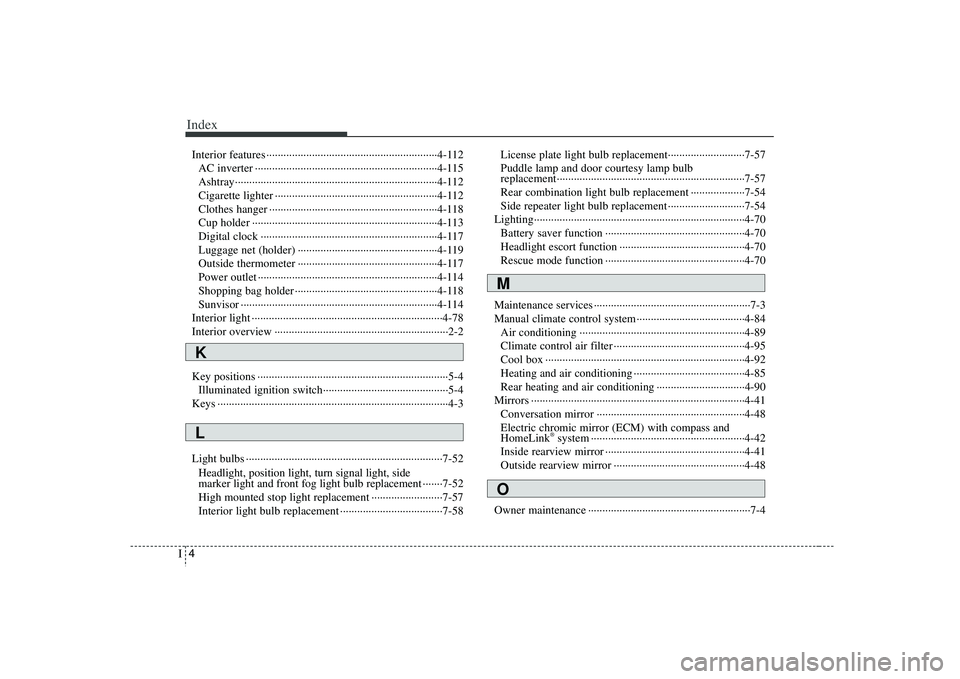 HYUNDAI VERACRUZ 2008  Owners Manual Index4I
Interior features ····························································4-112
AC inverter ··················