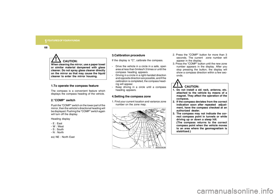 HYUNDAI TUCSON 2005 Manual PDF 1FEATURES OF YOUR HYUNDAI68
2. Press the "COMP" button for more than 3
seconds. The current zone number will
appear in the display.
3. Press the "COMP" button until the new zone
number appears in the HYUNDAI TUCSON 2005 Manual PDF 1FEATURES OF YOUR HYUNDAI68
2. Press the "COMP" button for more than 3
seconds. The current zone number will
appear in the display.
3. Press the "COMP" button until the new zone
number appears in the