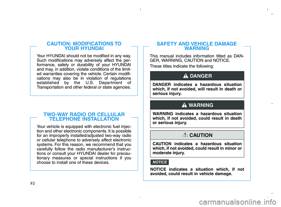 HYUNDAI ACCENT 2022 Owners Manual F2
Your HYUNDAI should not be modified in any way.
Such modifications may adversely affect the per-
formance, safety or durability of your HYUNDAI
and may, in addition, violate conditions of the limit HYUNDAI ACCENT 2022 Owners Manual F2
Your HYUNDAI should not be modified in any way.
Such modifications may adversely affect the per-
formance, safety or durability of your HYUNDAI
and may, in addition, violate conditions of the limit