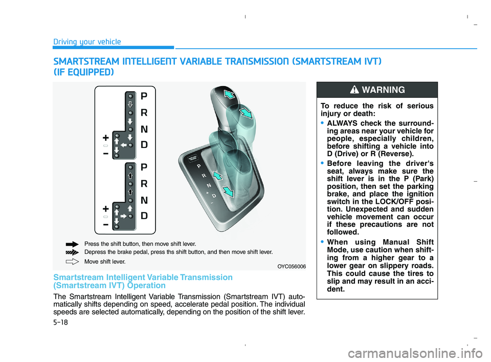 HYUNDAI ACCENT 2022  Owners Manual 5-18
Driving your vehicle
S SM
MA
AR
RT
TS
ST
TR
RE
EA
AM
M 
 I
IN
NT
TE
EL
LL
LI
IG
GE
EN
NT
T 
 V
VA
AR
RI
IA
AB
BL
LE
E 
 T
TR
RA
AN
NS
SM
MI
IS
SS
SI
IO
ON
N 
 (
(S
SM
MA
AR
RT
TS
ST
TR
RE
EA
AM
M