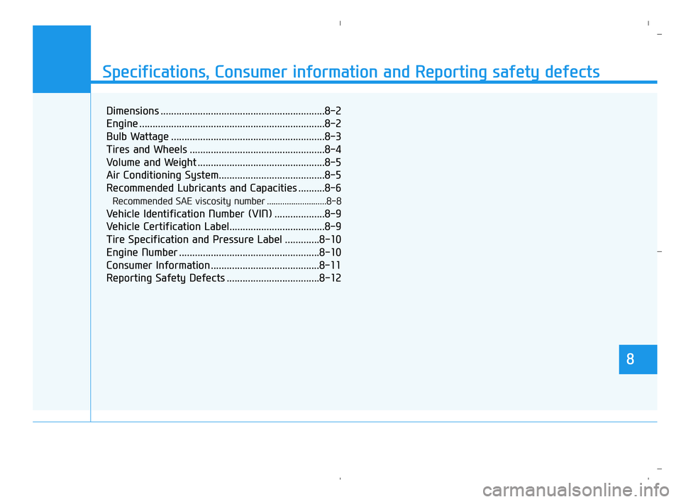 HYUNDAI ACCENT 2022 Workshop Manual Specifications, Consumer information and Reporting safety defects
8
Dimensions ..............................................................8-2
Engine ................................................