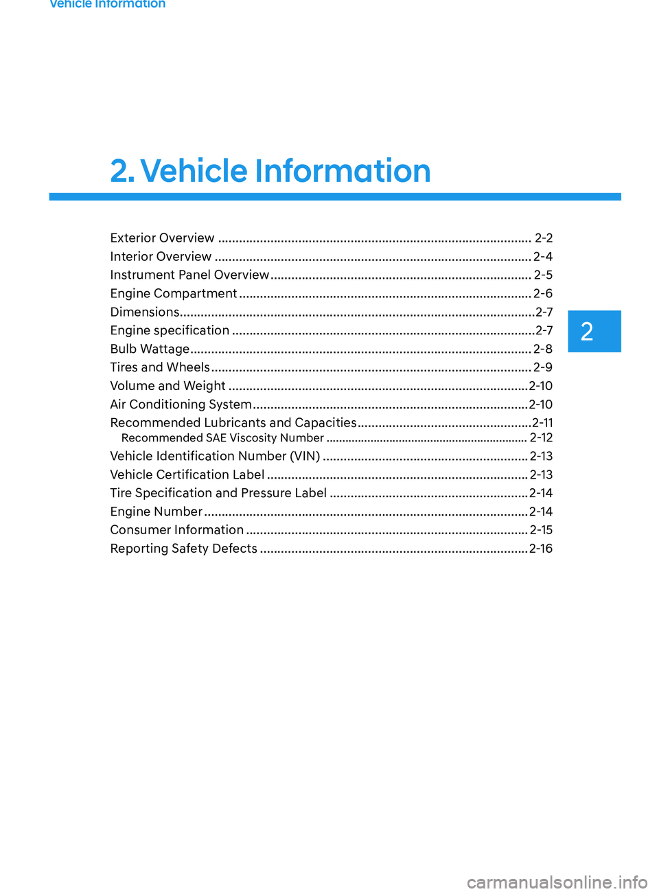 HYUNDAI ELANTRA 2021  Owners Manual 2
2. Vehicle  Information
Vehicle Information
Exterior Overview ........................................................................\
..................2-2
In terior Overview
 ....................