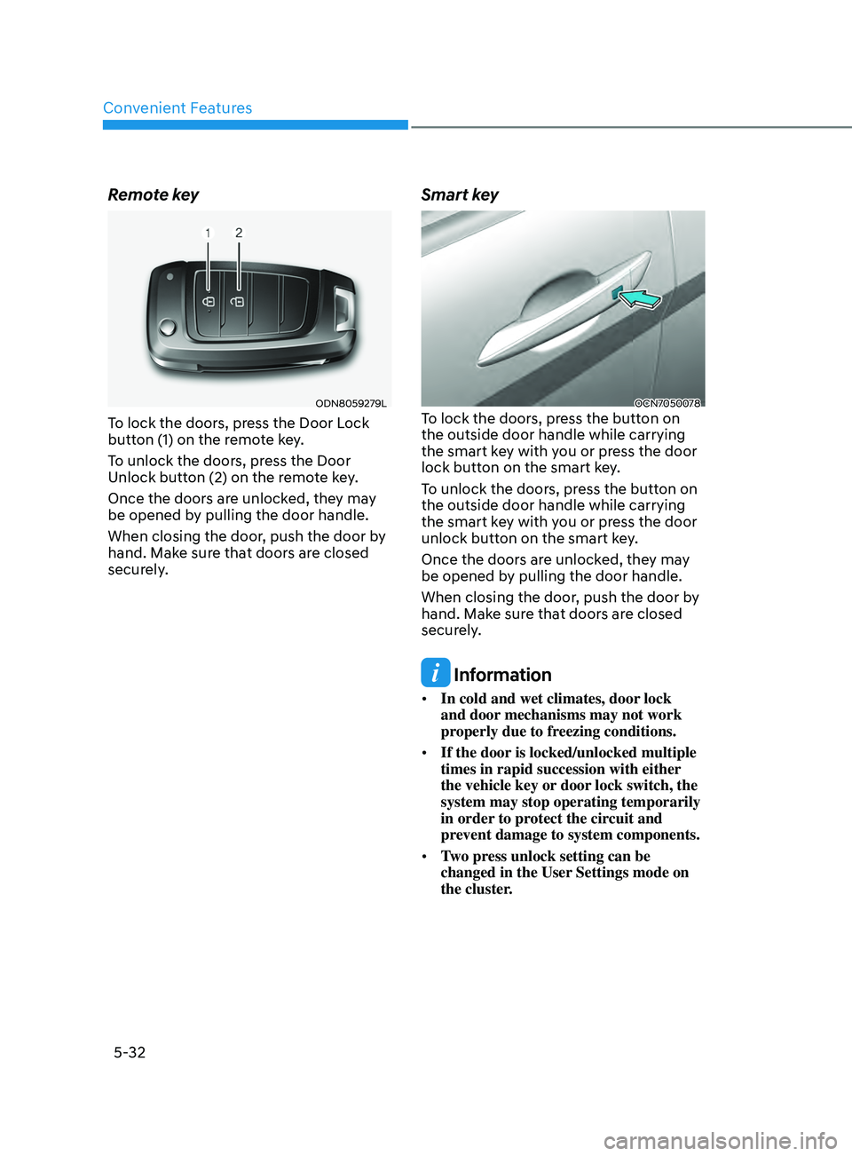HYUNDAI ELANTRA 2021 Owners Manual Convenient Features
5-32
Remote key
ODN8059279L
To lock the doors, press the Door Lock
button (1) on the remote key.
To unlock the doors, press the Door
Unlock button (2) on the remote key.
Once t HYUNDAI ELANTRA 2021 Owners Manual Convenient Features
5-32
Remote key
ODN8059279L
To lock the doors, press the Door Lock
button (1) on the remote key.
To unlock the doors, press the Door
Unlock button (2) on the remote key.
Once t