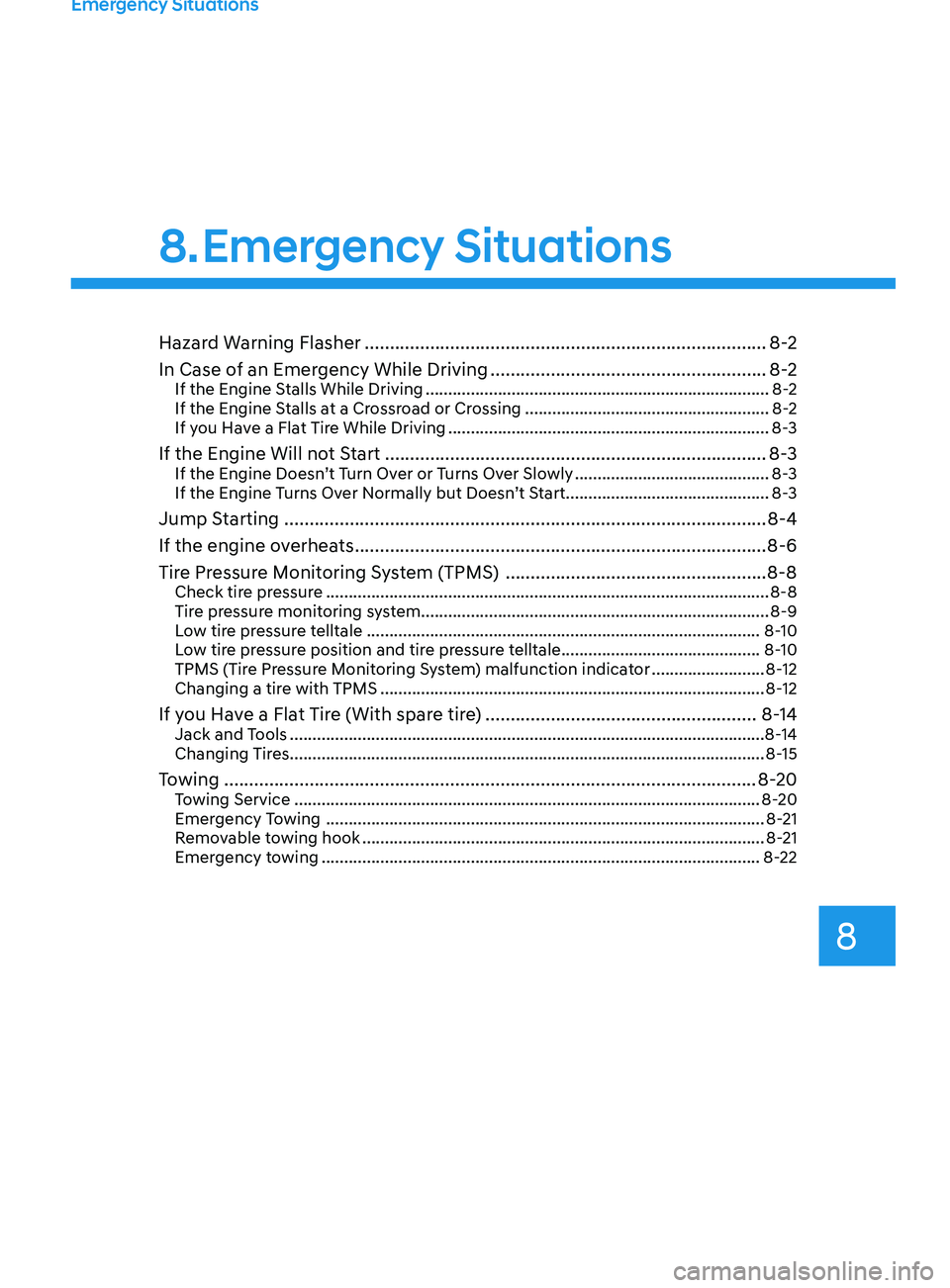 HYUNDAI ELANTRA 2021  Owners Manual Emergency Situations
Hazard Warning Flasher ........................................................................\
........8-2
In Case o f an Emergency While Driving
 ..............................