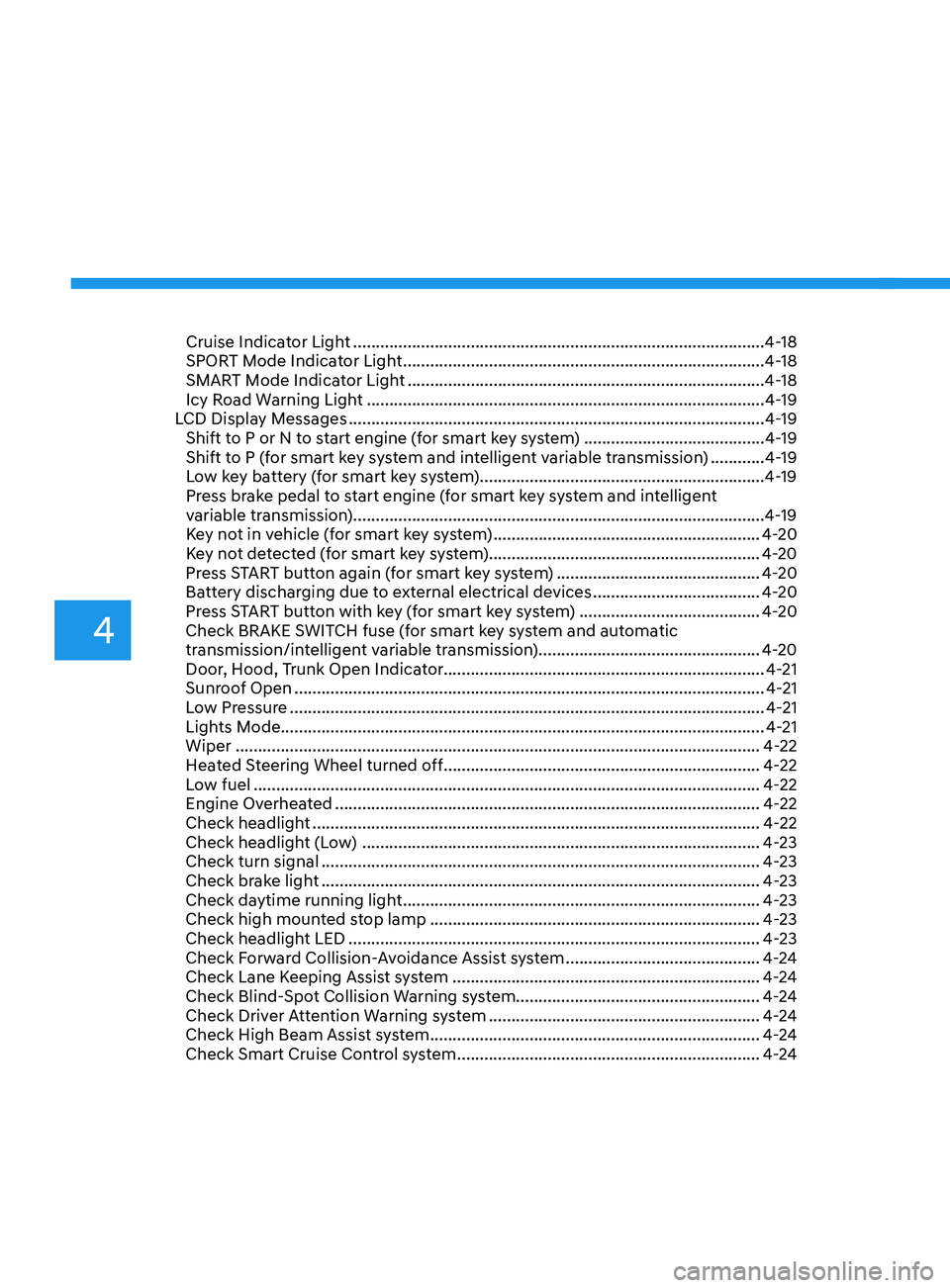 HYUNDAI ELANTRA 2021 Owners Manual Cruise Indicator Light ........................................................................\
...................4-18
SPOR T Mode Indicator Light ...................................................