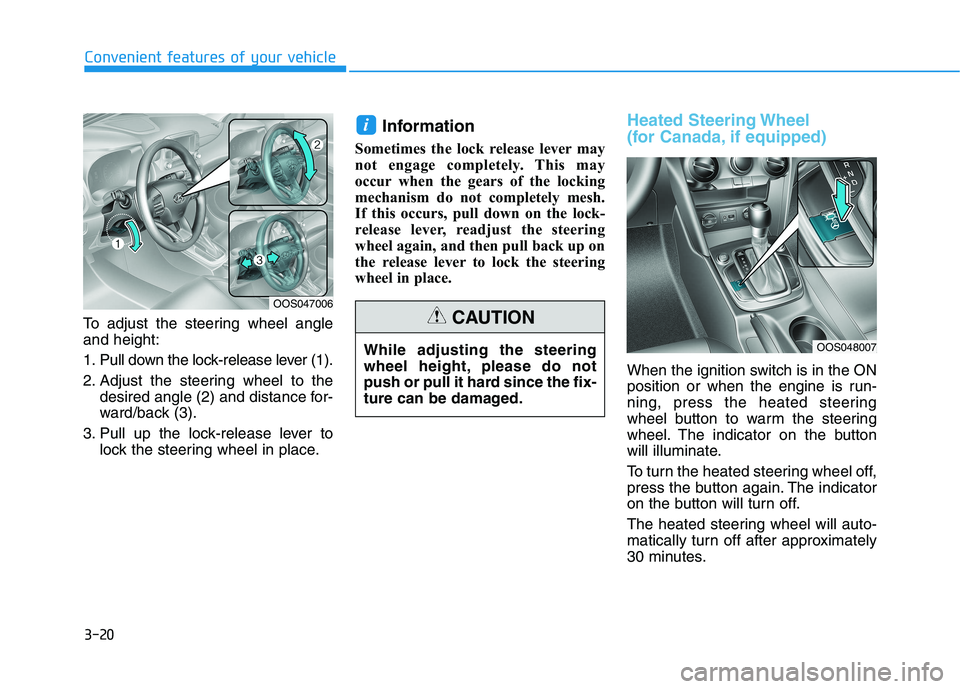 HYUNDAI KONA 2021  Owners Manual 3-20
Convenient features of your vehicle
To adjust the steering wheel angle
and height:
1. Pull down the lock-release lever (1).
2. Adjust the steering wheel to the
desired angle (2) and distance for-