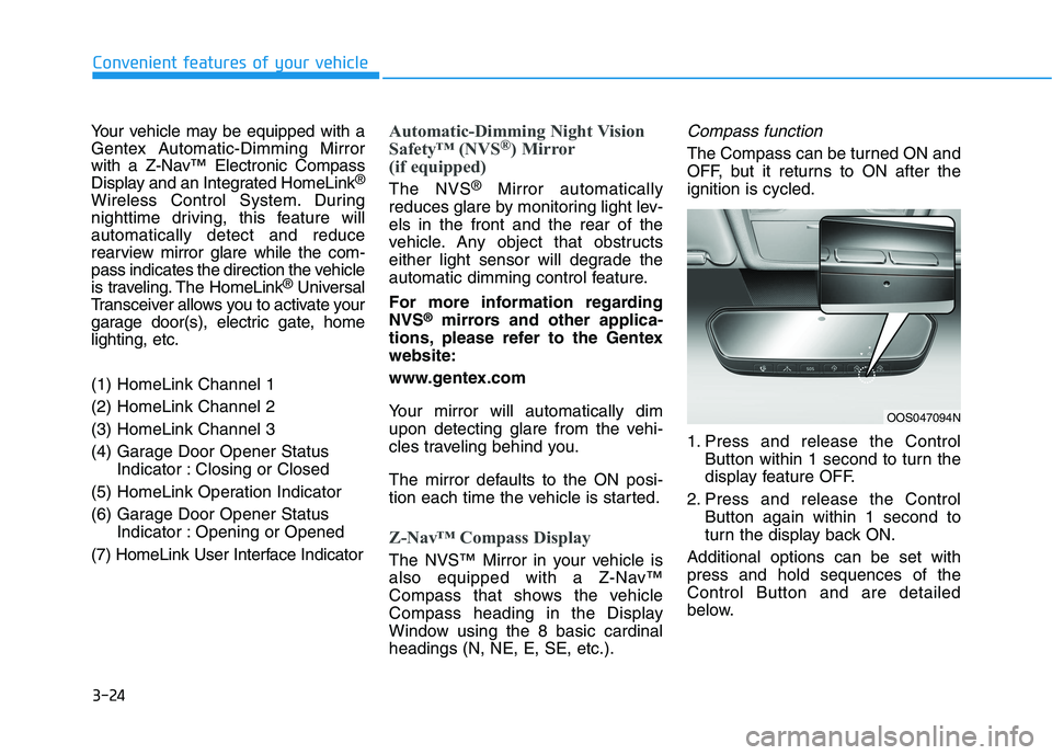 HYUNDAI KONA 2021  Owners Manual 3-24
Convenient features of your vehicle
Your vehicle may be equipped with a
Gentex Automatic-Dimming Mirror
with a Z-Nav™ Electronic Compass
Display and an Integrated HomeLink
®
Wireless Control S