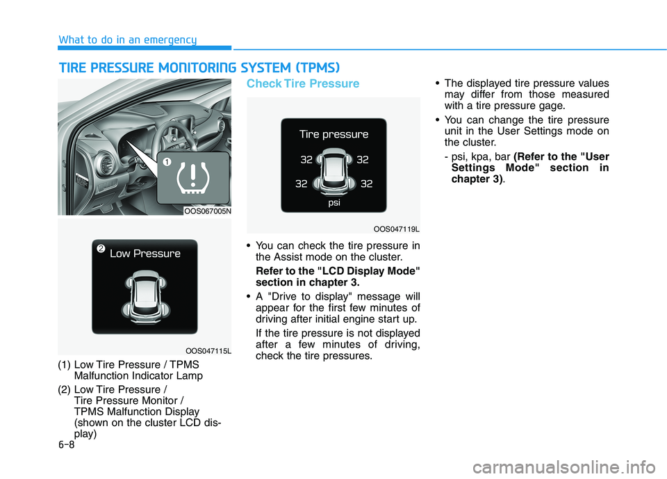 HYUNDAI KONA 2021 Owners Manual 6-8
What to do in an emergency
T TI
IR
RE
E
P
PR
RE
ES
SS
SU
UR
RE
E
M
MO
ON
NI
IT
TO
OR
RI
IN
NG
G
S
SY
YS
ST
TE
EM
M
(
(T
TP
PM
MS
S)
)
(1) Low Tire Pressure / TPMS
Malfunction Indicator Lam HYUNDAI KONA 2021 Owners Manual 6-8
What to do in an emergency
T TI
IR
RE
E
P
PR
RE
ES
SS
SU
UR
RE
E
M
MO
ON
NI
IT
TO
OR
RI
IN
NG
G
S
SY
YS
ST
TE
EM
M
(
(T
TP
PM
MS
S)
)
(1) Low Tire Pressure / TPMS
Malfunction Indicator Lam