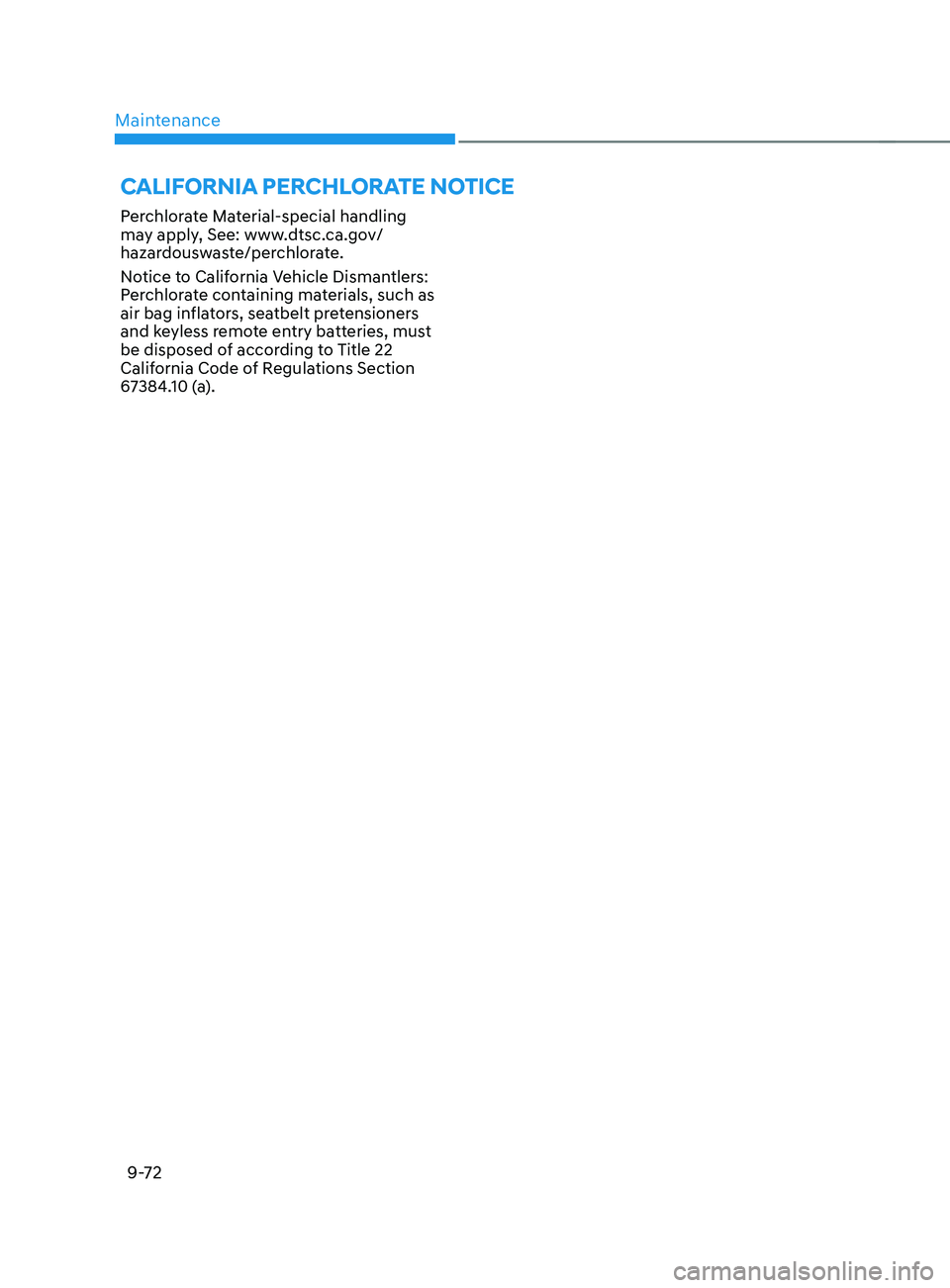 HYUNDAI SANTA FE 2021  Owners Manual Maintenance9-72
CALIFORNIA PERCHLORATE NOTICE
Perchlorate Material-special handling 
may apply, See: www.dtsc.ca.gov/
hazardouswaste/perchlorate.
Notice to California Vehicle Dismantlers: 
Perchlorate