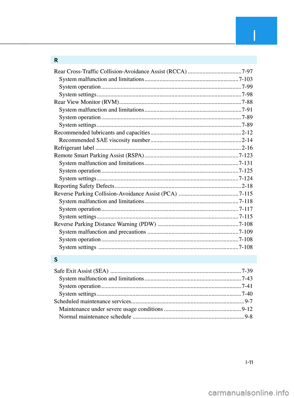 HYUNDAI SANTA FE 2021  Owners Manual I
I-11
R
Rear Cross-Traffic Collision-Avoidance Assist (RCCA)
 ....................................7-97
 System malfunction and limitations ............................................................