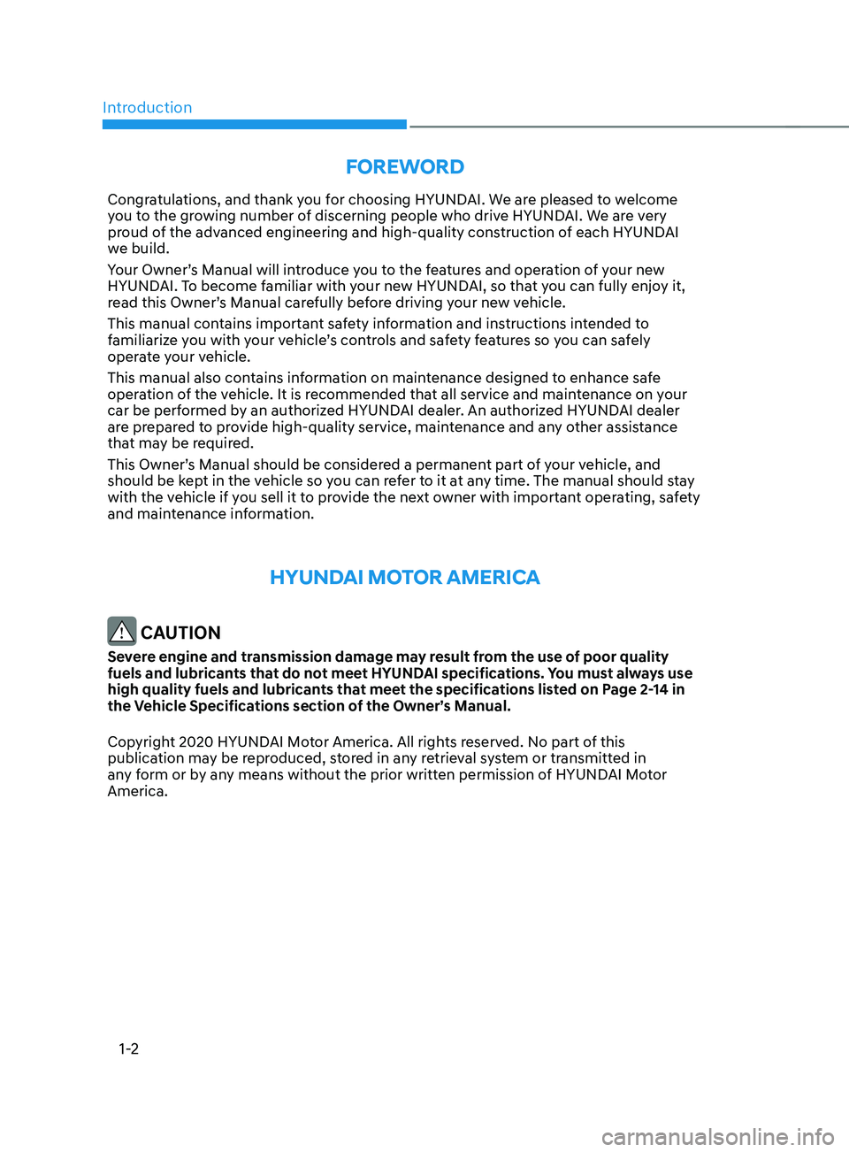 HYUNDAI SANTA FE 2021  Owners Manual Introduction
1-2
FOREWORD
Congratulations, and thank you for choosing HYUNDAI. We are pleased to welcome 
you to the growing number of discerning people who drive HYUNDAI. We are very 
proud of the ad